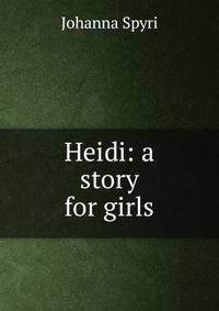 Heidi: a story for girls