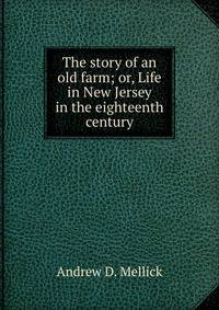 The story of an old farm; or, Life in New Jersey in the eighteenth century
