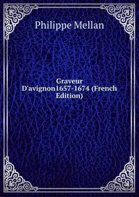 Graveur D'avignon1657-1674 (French Edition)