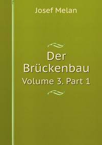 Der Brckenbau. Volume 3. Part 1