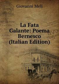 La Fata Galante: Poema Bernesco (Italian Edition)