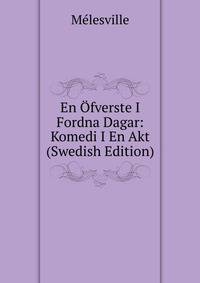 En Ofverste I Fordna Dagar: Komedi I En Akt (Swedish Edition)