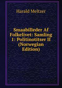Smaabilleder Af Folkelivet: Samling 1: Politinotitser II (Norwegian Edition)