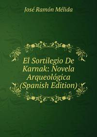 El Sortilegio De Karnak: Novela Arqueologica (Spanish Edition)