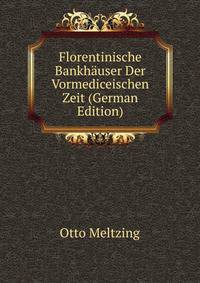 Florentinische Bankhauser Der Vormediceischen Zeit (German Edition)