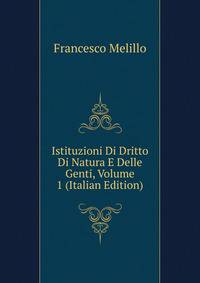 Istituzioni Di Dritto Di Natura E Delle Genti, Volume 1 (Italian Edition)