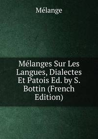 Melanges Sur Les Langues, Dialectes Et Patois Ed. by S. Bottin (French Edition)