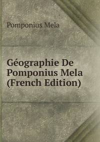 Geographie De Pomponius Mela (French Edition)