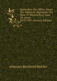 Stammliste Des Offizer-Korps Des Infanterie-Regiments Von Horn (3. Rheinisches), Issue 29; issues 1813-1901 (German Edition)
