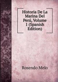Historia De La Marina Del Peru, Volume 1 (Spanish Edition)