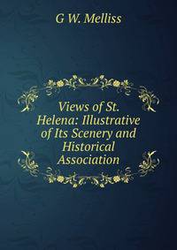 Views of St. Helena: Illustrative of Its Scenery and Historical Association