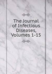 The Journal of Infectious Diseases, Volumes 1-15