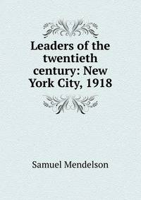 Leaders of the twentieth century: New York City, 1918