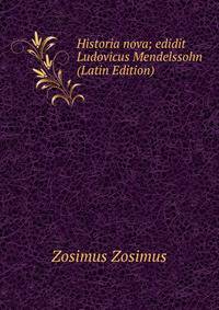 Historia nova; edidit Ludovicus Mendelssohn (Latin Edition)