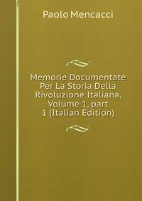 Memorie Documentate Per La Storia Della Rivoluzione Italiana, Volume 1, part 1 (Italian Edition)