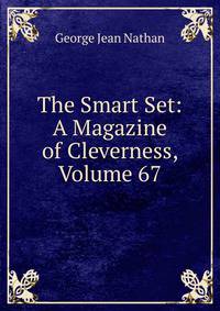 The Smart Set: A Magazine of Cleverness, Volume 67