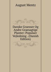 Danske Graesser Og Andre Graesagtige Planter: Populaer Vejledning . (Danish Edition)
