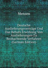 Deutsche Auslieferungsvertrage Und Das Behufs Erwirkung Von Auslieferungen Zu Beobachtende Verfahren (German Edition)