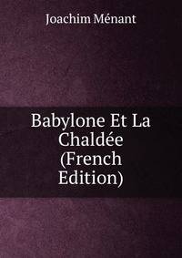Babylone Et La Chaldee (French Edition)