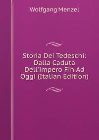 Storia Dei Tedeschi: Dalla Caduta Dell'impero Fin Ad Oggi (Italian Edition)