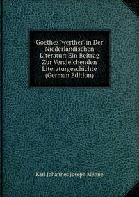 Goethes 'werther' in Der Niederl?ndischen Literatur: Ein Beitrag Zur Vergleichenden Literaturgeschichte (German Edition)