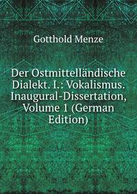 Der Ostmittellandische Dialekt. I.: Vokalismus. Inaugural-Dissertation, Volume 1 (German Edition)
