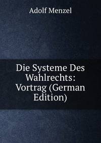 Die Systeme Des Wahlrechts: Vortrag (German Edition)