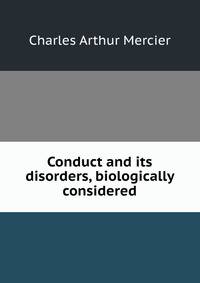 Conduct and its disorders, biologically considered