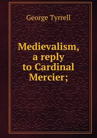 Medievalism, a reply to Cardinal Mercier;