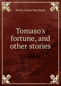 Tomaso's fortune, and other stories