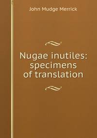 Nugae inutiles: specimens of translation