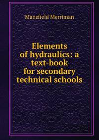 Elements of hydraulics: a text-book for secondary technical schools