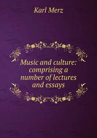 Music and culture: comprising a number of lectures and essays