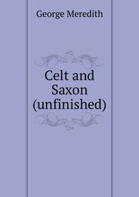 Celt and Saxon (unfinished)