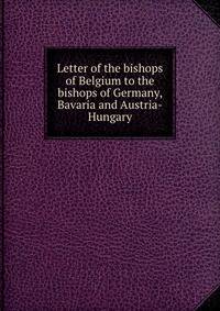 Letter of the bishops of Belgium to the bishops of Germany, Bavaria and Austria-Hungary