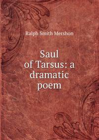 Saul of Tarsus: a dramatic poem