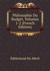 Philosophie Du Budget, Volumes 1-2 (French Edition)