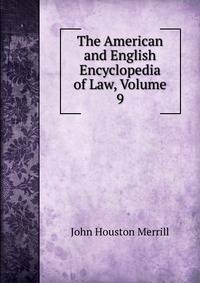 The American and English Encyclopedia of Law, Volume 9