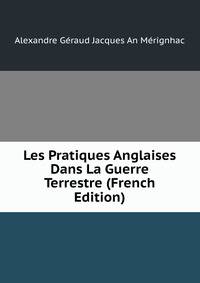 Les Pratiques Anglaises Dans La Guerre Terrestre (French Edition)