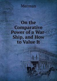 On the Comparative Power of a War-Ship, and How to Value It