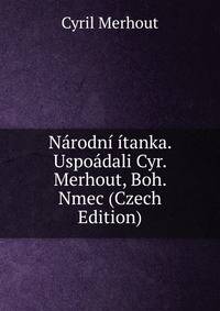 Narodni itanka. Uspoadali Cyr. Merhout, Boh. Nmec (Czech Edition)