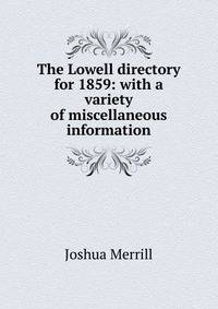 The Lowell directory for 1859: with a variety of miscellaneous information