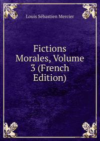 Fictions Morales, Volume 3 (French Edition)