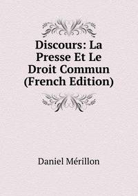 Discours: La Presse Et Le Droit Commun (French Edition)