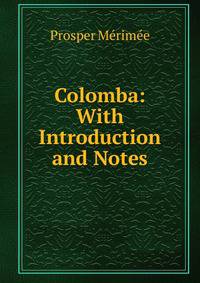 Colomba: With Introduction and Notes