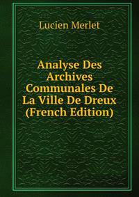 Analyse Des Archives Communales De La Ville De Dreux (French Edition)