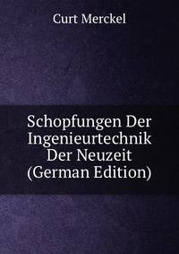 Schopfungen Der Ingenieurtechnik Der Neuzeit (German Edition)