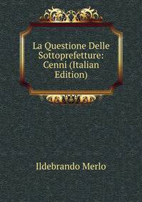 La Questione Delle Sottoprefetture: Cenni (Italian Edition)