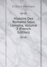 Histoire Des Romains Sous L'empire, Volume 3 (French Edition)