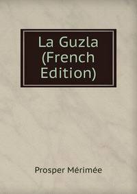 La Guzla (French Edition)